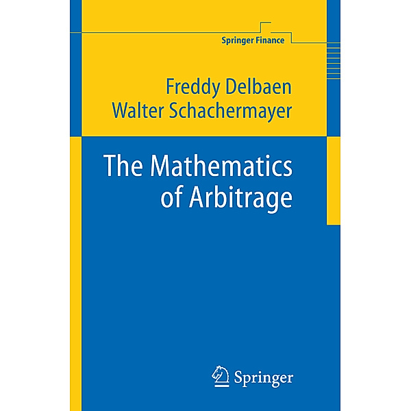 The Mathematics of Arbitrage, Freddy Delbaen, Walter Schachermayer