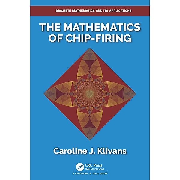 The Mathematics of Chip-Firing, Caroline J. Klivans