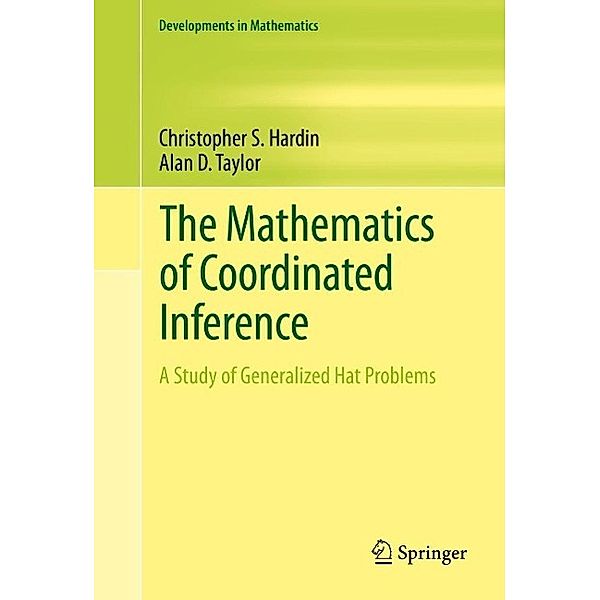 The Mathematics of Coordinated Inference / Developments in Mathematics Bd.33, Christopher S. Hardin, Alan D. Taylor