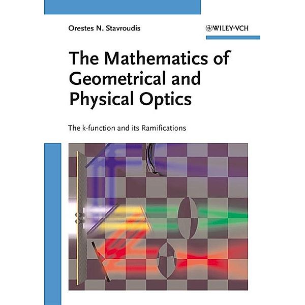 The Mathematics of Geometrical and Physical Optics, Orestes N. Stavroudis