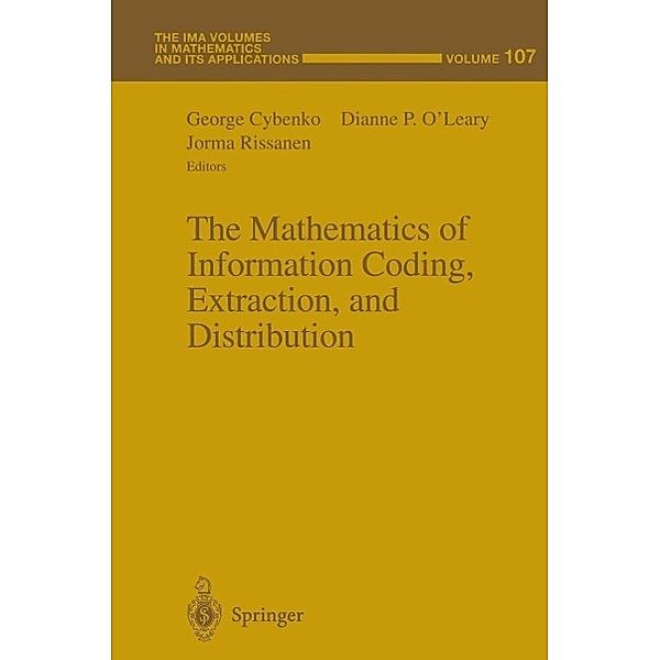 The Mathematics of Information Coding, Extraction and Distribution / The IMA Volumes in Mathematics and its Applications Bd.107