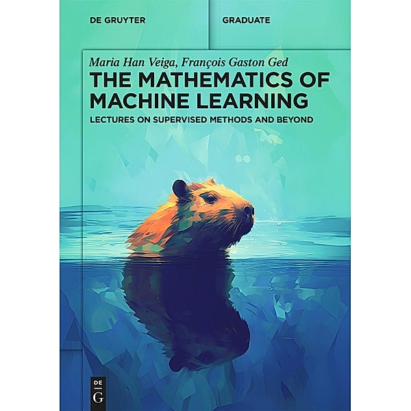 The Mathematics of Machine Learning, Maria Han Veiga, François Gaston Ged