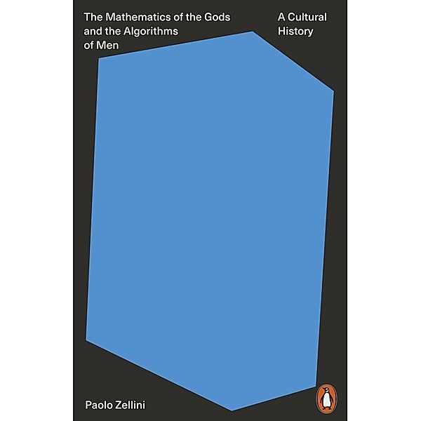 The Mathematics of the Gods and the Algorithms of Men, Paolo Zellini