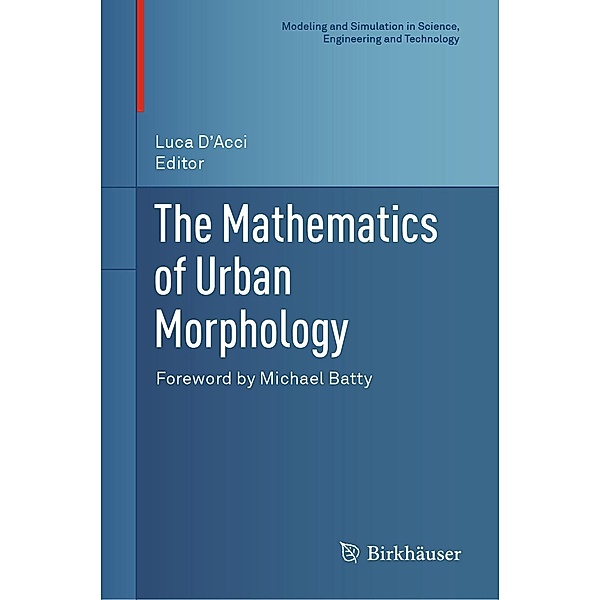 The Mathematics of Urban Morphology / Modeling and Simulation in Science, Engineering and Technology