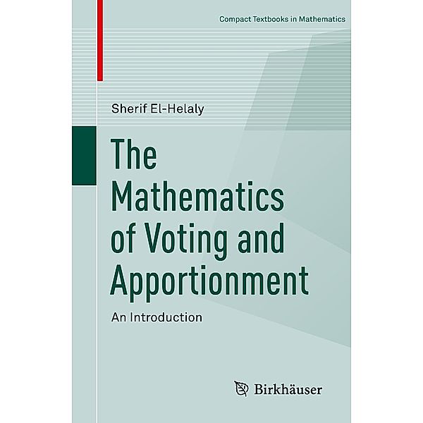 The Mathematics of Voting and Apportionment / Compact Textbooks in Mathematics, Sherif El-Helaly