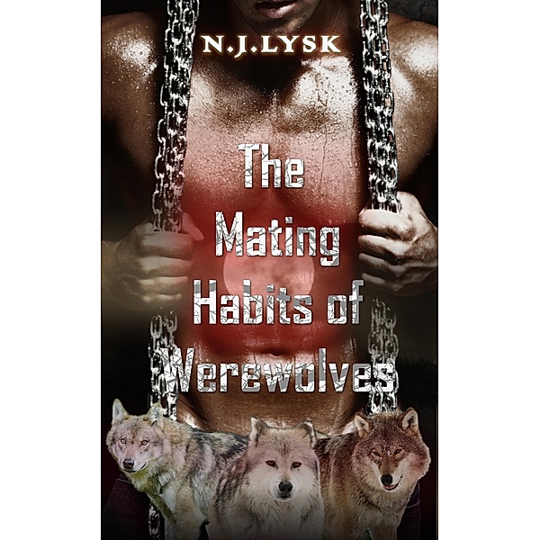 The Mating Habits of Werewolves (Werewolves of Windermere, #1) / Werewolves of Windermere, N. J. Lysk