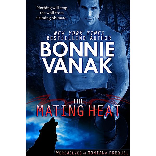 The Mating Heat (Werewolves of Montana Prequel) / Werewolves of Montana, Bonnie Vanak