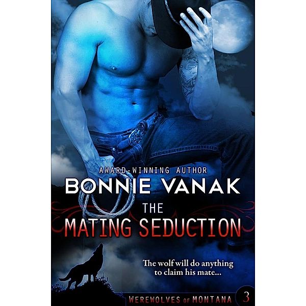 The Mating Seduction (Werewolves of Montana, #3), Bonnie Vanak