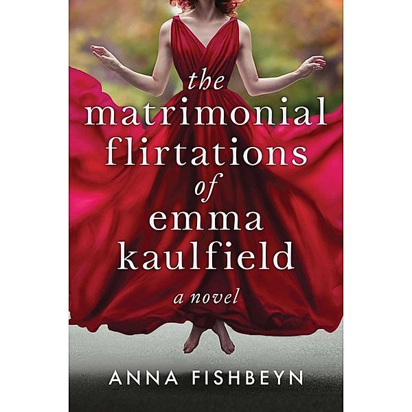 The Matrimonial Flirtations of Emma Kaulfield, Anna Fishbeyn