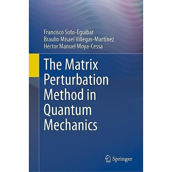 The Matrix Perturbation Method in Quantum Mechanics, Francisco Soto-Eguibar, Braulio Misael Villegas-Martínez, Héctor Manuel Moya-Cessa