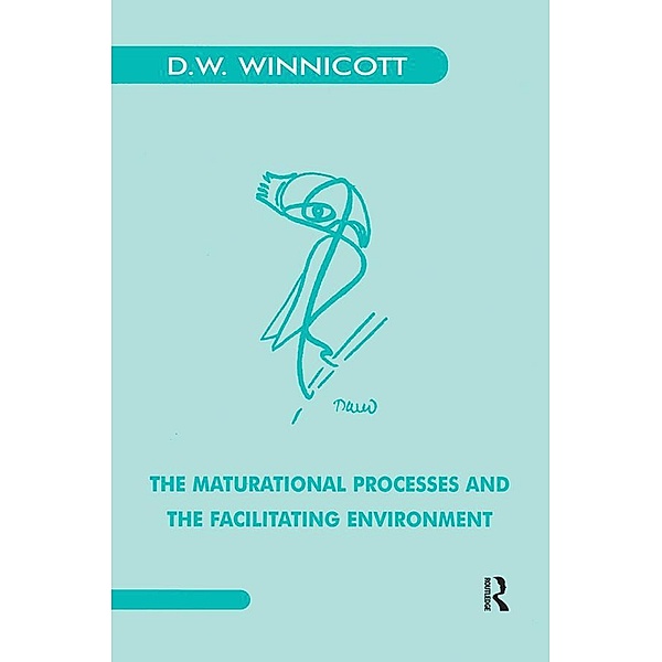 The Maturational Processes and the Facilitating Environment, Donald W. Winnicott