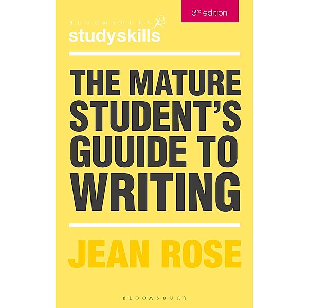 The Mature Student's Guide to Writing / Bloomsbury Study Skills, Jean Rose