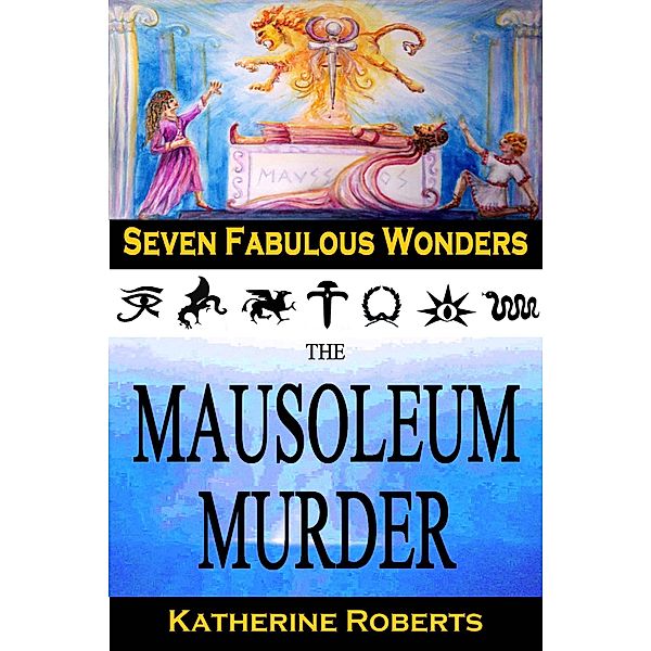 The Mausoleum Murder (Seven Fabulous Wonders, #4) / Seven Fabulous Wonders, Katherine Roberts