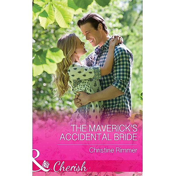 The Maverick's Accidental Bride (Mills & Boon Cherish) (Montana Mavericks: What Happened at the Weddi, Book 1) / Mills & Boon Cherish, Christine Rimmer