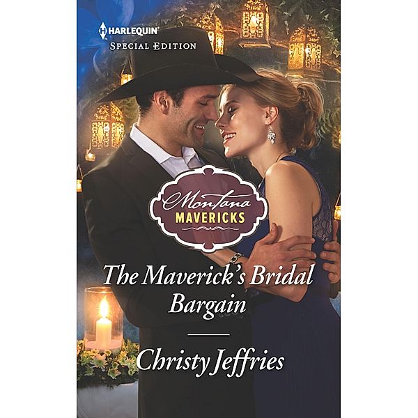 The Maverick's Bridal Bargain / Montana Mavericks, Christy Jeffries