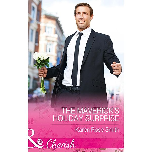 The Maverick's Holiday Surprise (Mills & Boon Cherish) (Montana Mavericks: The Baby Bonanza, Book 5) / Mills & Boon Cherish, Karen Rose Smith