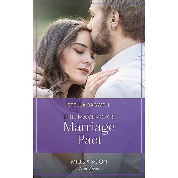 The Maverick's Marriage Pact (Montana Mavericks: Brothers & Broncos, Book 4) (Mills & Boon True Love), Stella Bagwell