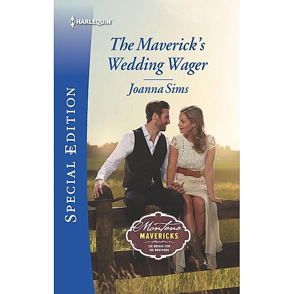 The Maverick's Wedding Wager / Montana Mavericks: Six Brides for Six Brothers Bd.3, Joanna Sims