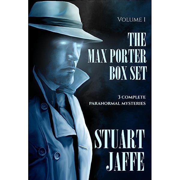 The Max Porter Box Set: Volume 1 (Max Porter Paranormal Mysteries Box Set, #1) / Max Porter Paranormal Mysteries Box Set, Stuart Jaffe