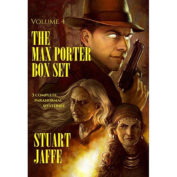 The Max Porter Box Set: Volume 4 (Max Porter Paranormal Mysteries Box Set, #4) / Max Porter Paranormal Mysteries Box Set, Stuart Jaffe