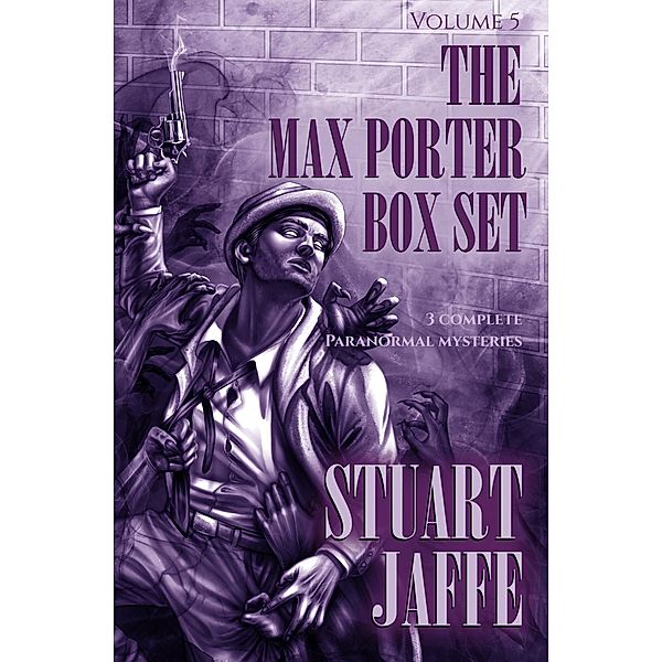 The Max Porter Box Set: Volume 5 (Max Porter Paranormal Mysteries Box Set, #5) / Max Porter Paranormal Mysteries Box Set, Stuart Jaffe