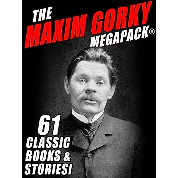 The Maxim Gorky MEGAPACK® / Wildside Press, Maxim Gorky