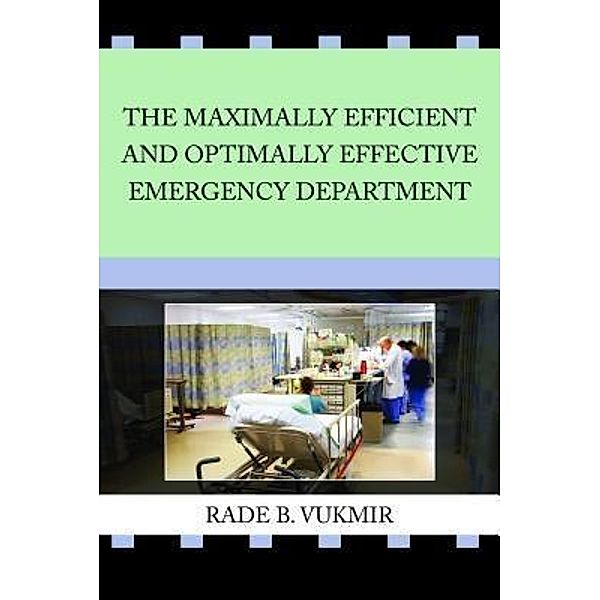 The Maximally Efficient and Optimally Effective Emergency Department, Rade Vukmir