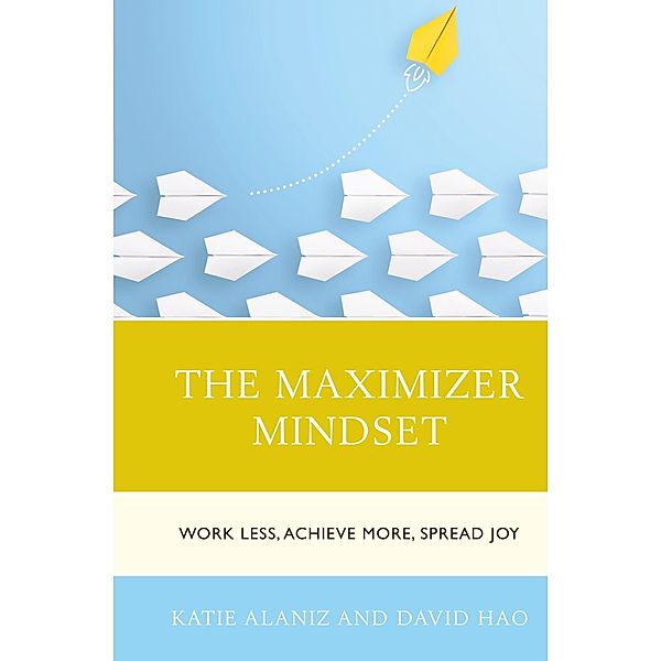 The Maximizer Mindset, Katie Alaniz, David Hao