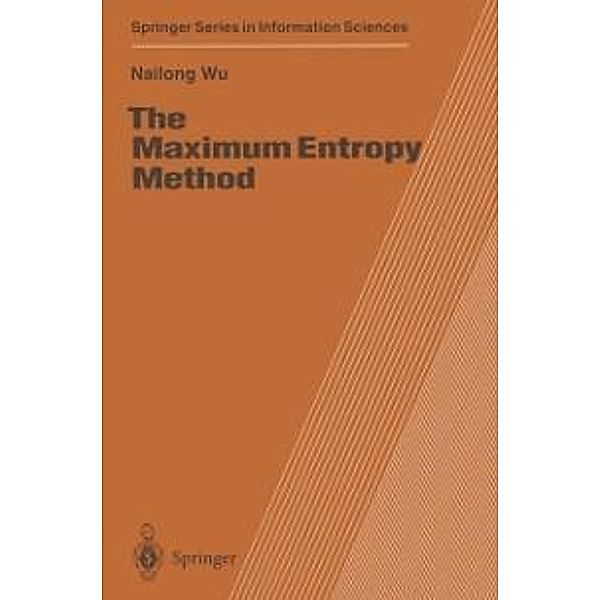 The Maximum Entropy Method / Springer Series in Information Sciences Bd.32, Nailong Wu
