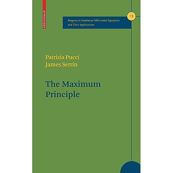 The Maximum Principle / Progress in Nonlinear Differential Equations and Their Applications Bd.73, Patrizia Pucci, J. B. Serrin