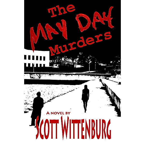 The May Day Murders: The May Day Murders, Scott Wittenburg