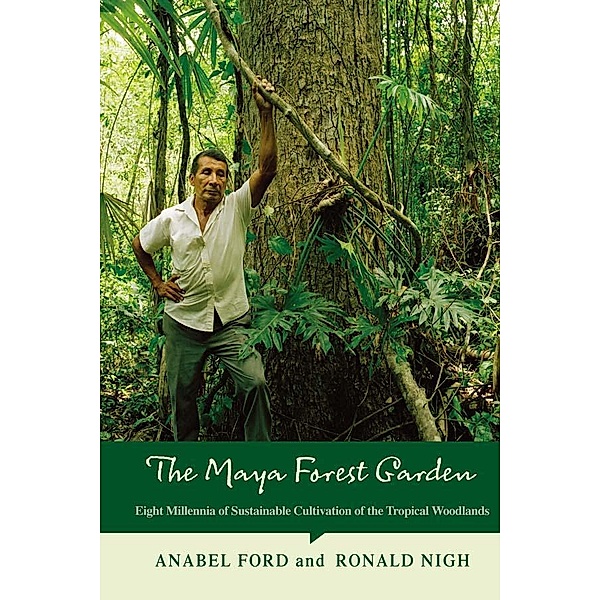 The Maya Forest Garden, Anabel Ford, Ronald Nigh