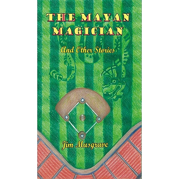 The Mayan Magician and Other Stories, Jim Musgrave
