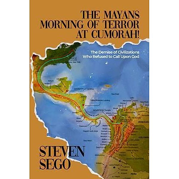 The Mayans Morning of Terror at Cumorah!, Steven Sego