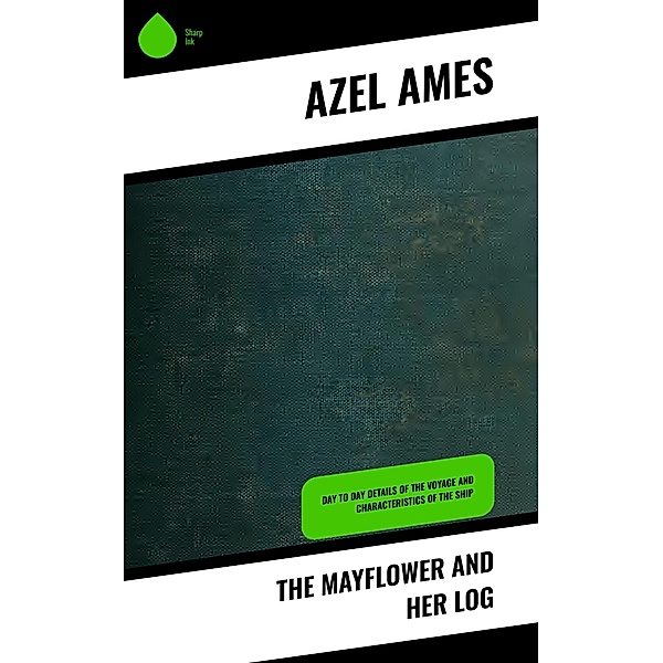 The Mayflower and Her Log, Azel Ames