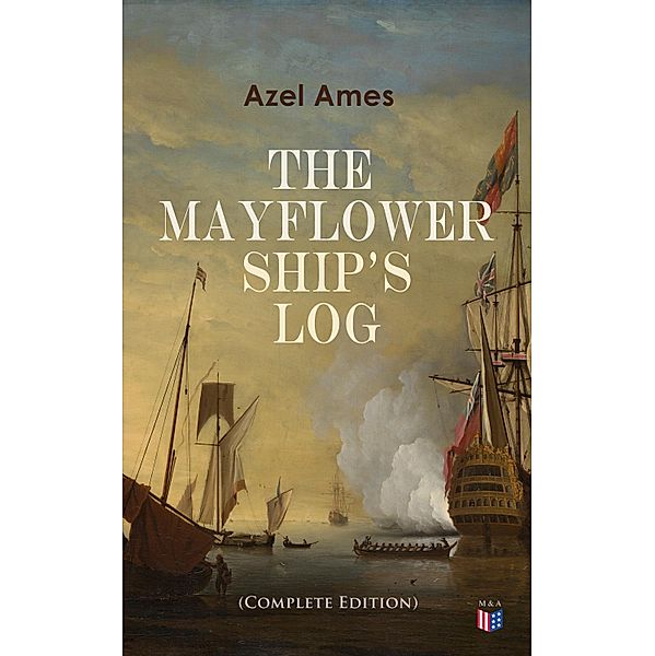 The Mayflower Ship's Log (Complete Edition), Azel Ames