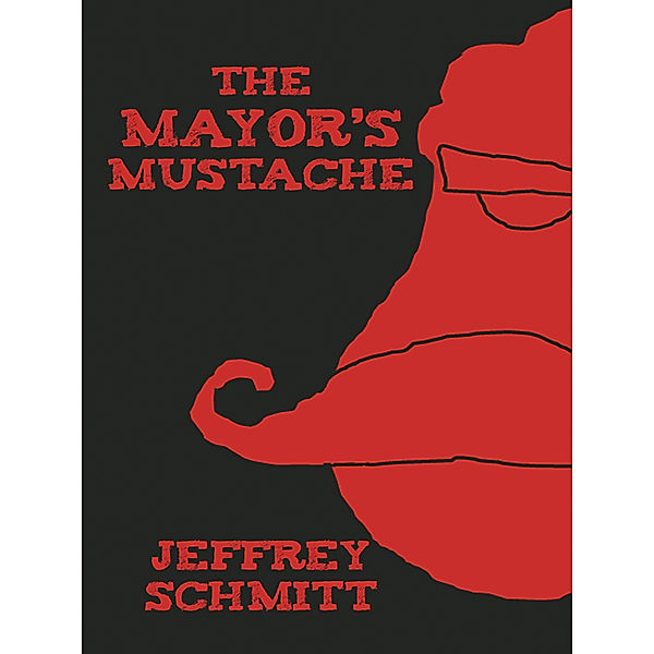 The Mayor’S Mustache, Jeffrey Schmitt
