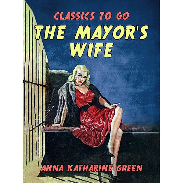 The Mayor's Wife, Anna Katharine Green