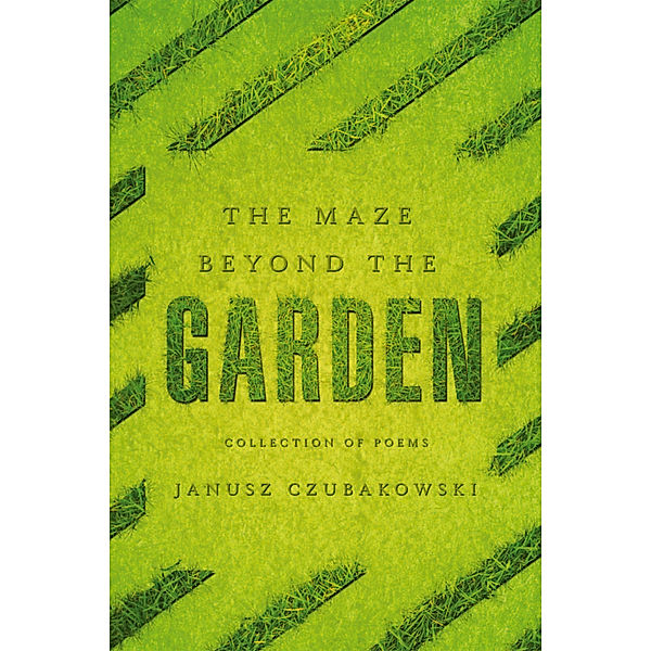 The Maze Beyond the Garden, Janusz Czubakowski