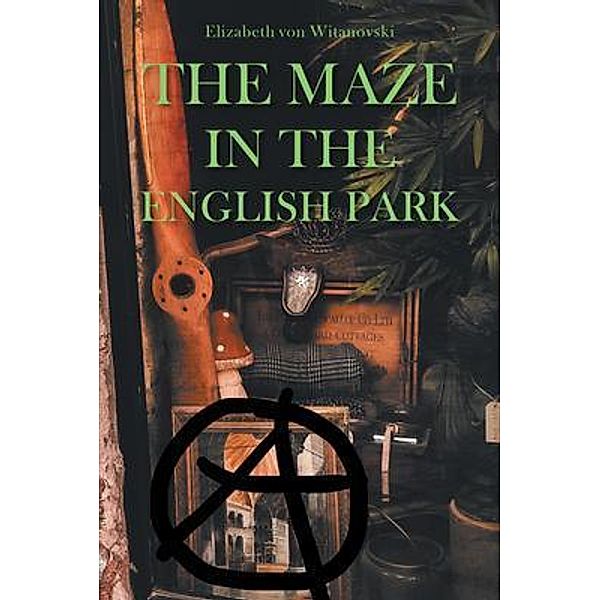 The Maze In the English Park / Rushmore Press LLC, Elizabeth von Witanovski