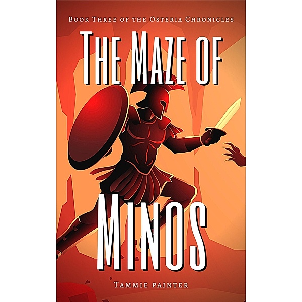 The Maze of Minos: Book Three of the Osteria Chronicles / The Osteria Chronicles, Tammie Painter