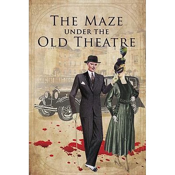 The Maze Under The Old Theater / Rushmore Press LLC, Elizabeth von Witanovski