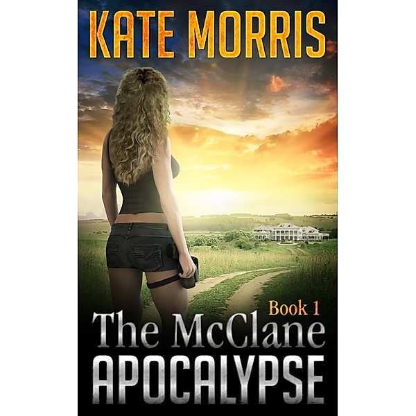 The McClane Apocalypse: The McClane Apocalypse Book One, Kate Morris