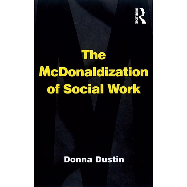 The McDonaldization of Social Work, Donna Dustin