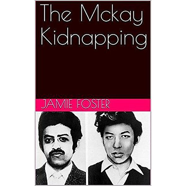 The Mckay Kidnapping, Jamie Foster