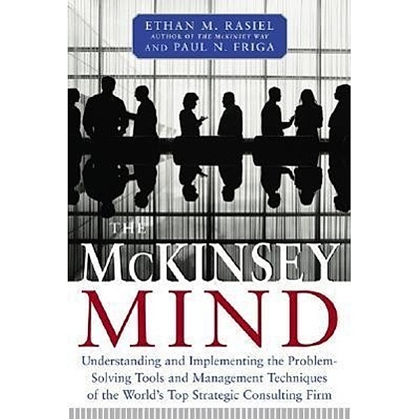 The McKinsey Mind, Ethan M. Rasiel, Paul N. Friga