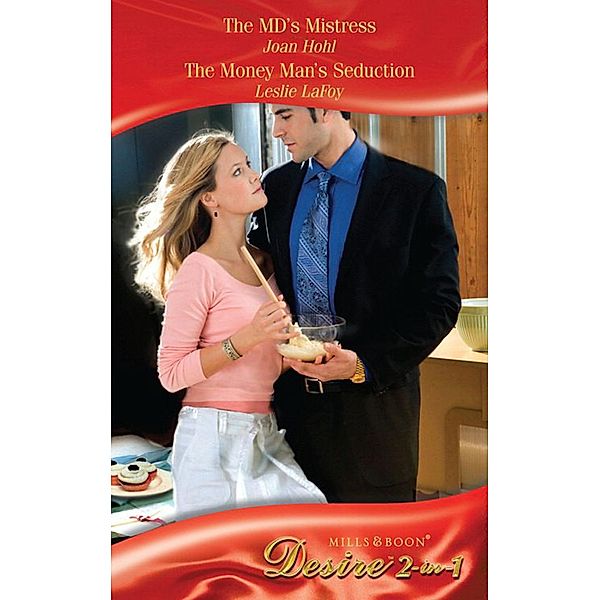 The Md's Mistress / The Money Man's Seduction: The MD's Mistress (Gifts from a Billionaire) / The Money Man's Seduction (Gifts from a Billionaire) (Mills & Boon Desire), Joan Hohl, Leslie Lafoy