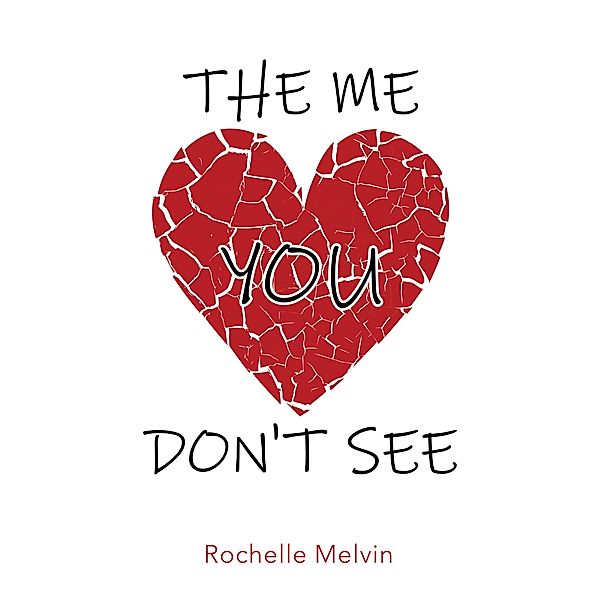 The Me You Don't See, Rochelle Melvin