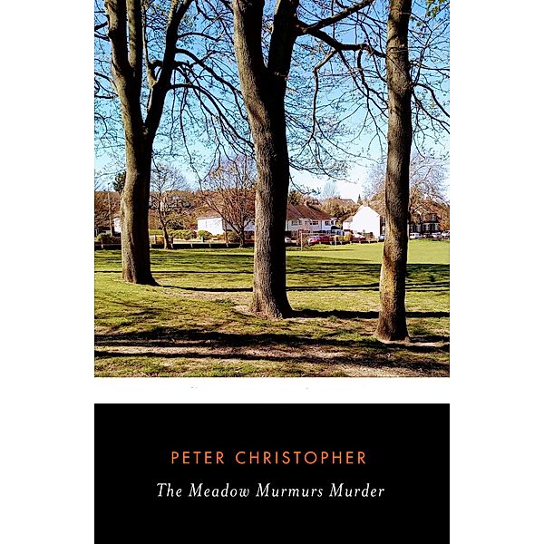 The Meadow Murmurs Murder (First in the series, #1) / First in the series, Peter Christopher