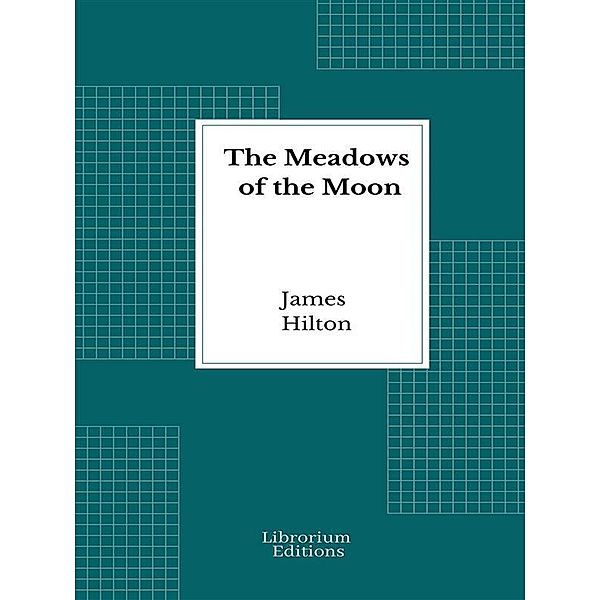 The Meadows of the Moon, James Hilton